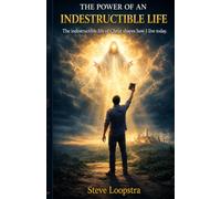 The Power of an Indestructible Life: A 7-Week Prayer Guide for Living in the Life of Christ