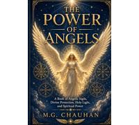 The Power of Angels: A Book of Angelic Sigils, Divine Protection, Holy Light, and Spiritual Power