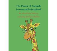 The Power of Animals: Learn and Be Inspired!: An educational coloring and story book for children
