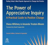The Power of Appreciative Inquiry, 2nd Edition: A Practical Guide to Positive Change