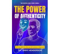 The Power of Authenticity: Self-help skills for when you feel anxious or depressed (The Essential Skills Series)