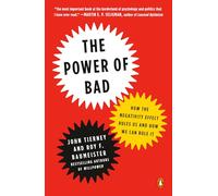 The Power of Bad: How the Negativity Effect Rules Us and How We Can Rule It