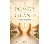 The Power of Balance: A Modern Guide to Usui Reiki Healing (The Sacred Reiki Path Series)
