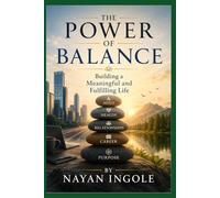 "THE POWER OF BALANCE" Building a Meaningful and Fulfilling Life.