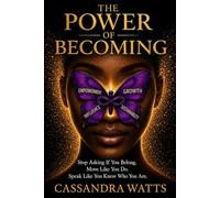 The Power Of Becoming: Stop Asking If You Belong. Move Like You Do. Speak Like You Know Who You Are.
