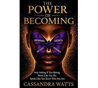 The Power Of Becoming: Stop Asking If You Belong. Move Like You Do. Speak Like You Know Who You Are.