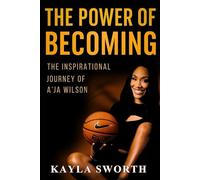 THE POWER OF BECOMING: The Inspirational Journey of A'Ja Wilson