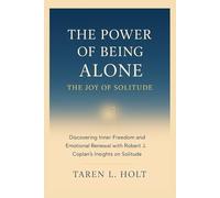 The Power of Being Alone: The Joy of Solitude: Discovering Inner Freedom and Emotional Renewal with Robert J. Coplan’s Insights on Solitude