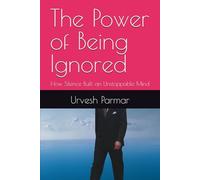 The Power of Being Ignored: How Silence Built an Unstoppable Mind