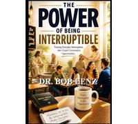 The Power of Being Interruptible: Turning Everyday Interruptions into Gospel Conversation Opportunities