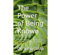 The Power of Being Known: A Heart-Centered Journey Connecting to Self, Earth, Lineage, and Love