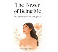 The Power Of Being Me: 110 Realities You Can’t Ignore A Book For Real Women Who Want To Feel Fulfilled (Includes Self-Love Capsules)