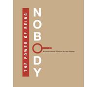 The Power of Being Nobody: A manual nobody asked for (but got anyway)