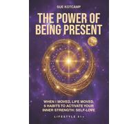 The Power of Being Present: When I moved, life moved. 6 habits to activate your inner strength and self-love