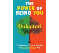 The Power of Being You: Oubaitori. The Japanese Secret to Thriving in Your Own Way. Self Growth Book
