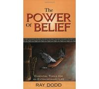 The Power of Belief: Essential Tools for an Extraordinary Life an Everyday Wisdom Workbook