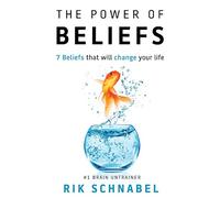 The Power of Beliefs: 7 Beliefs That Will Change Your Life