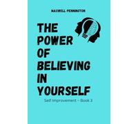 The Power of Believing in Yourself: Self Improvement - Book 3