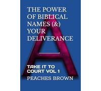 THE POWER OF BIBLICAL NAMES (&) YOUR DELIVERANCE