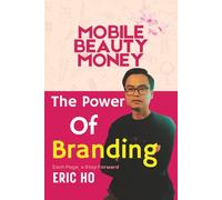 THE POWER OF BRANDING: How to Turn Your Beauty Skills into a Recognizable, High-Value Brand (Mobile Beauty Money)