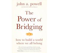 The Power of Bridging: How to Build a World Where We All Belong