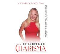 The Power of Charisma: Awaken the Gift You Already have
