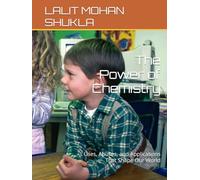 The Power of Chemistry: Uses, Abuses, and Applications That Shape Our World