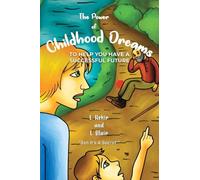 The Power of Childhood Dreams: To Help You Have a Successful Future
