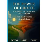 The Power of Choice: A journey through the three gunas