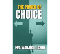 THE POWER OF CHOICE: Life is shaped by the choices we make.