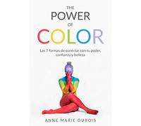 The Power of Color: Las 7 formas de conectar con tu poder, confianza y belleza
