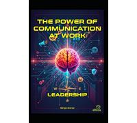 THE POWER OF COMMUNICATION AT WORK: LEADERSHIP