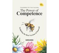 The Power of Competence: Sculpting the Best Version of Yourself