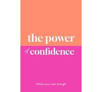 The Power of Confidence: Unlock Your Inner Strength