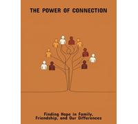 The Power Of Connection: Finding Hope In Family, Friendship, And Our Differences