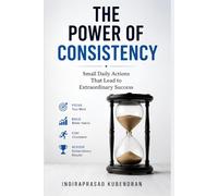 The Power of Consistency: Small Daily Actions That Lead to Extraordinary Success