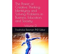 The Power of Creative Thinking: Identifying and Solving Problems in Business, Education, and Society: Volume 2