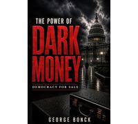 The Power of Dark Money: Democracy for Sale