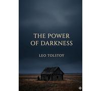 The power of darkness - by leo tolstoy
