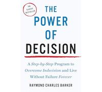 The Power of Decision: A Step-by-Step Program to Overcome Indecision and Live Without Failure Forever (Tarcher Master Mind Editions)