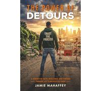 The Power of Detours: Finding Faith, Resilience, and Purpose in Life's Unexpected Turns