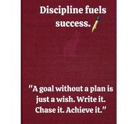 The Power of Discipline: journal book(Motivation): "Turn Your Dreams into Achievements, One Step at a Time"