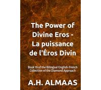 The Power of Divine Eros - La puissance de l'Éros Divin: Book 19 of the Bilingual English-French Collection of the Diamond Approach