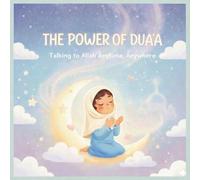 The Power of Dua’a: A Gentle Islamic Book of Daily Duas, Bismillah & Bedtime Prayers for Kids