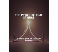The Power Of Dual Savings: A Secret Path To Financial Freedom