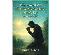 The Power of Early Morning Prayer at 4:00-6:00 AM
