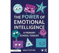The Power of Emotional Intelligence: A Primary School Toolkit