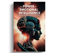 The Power of Emotional Intelligence: Mastering The Mind & Emotions (Edition3rd)