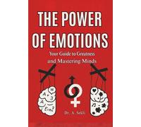 THE POWER OF EMOTIONS: Your Guide to Greatness And Mastering Minds