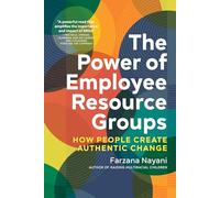 The Power of Employee Resource Groups: How People Create Authentic Change
